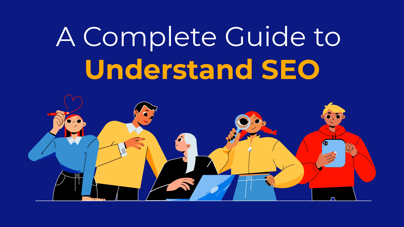 A Complete Guide to Understand SEO