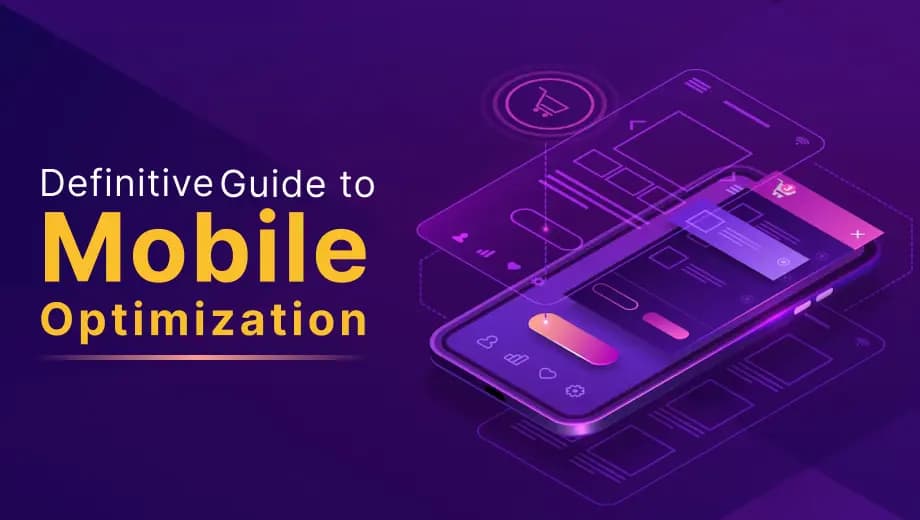 The Definitive Guide to Optimizing Your Website for Mobile