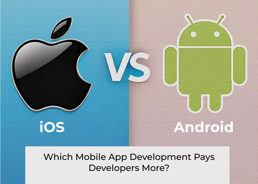 Android vs iOS, which Mobile App Development Pays Developers More?