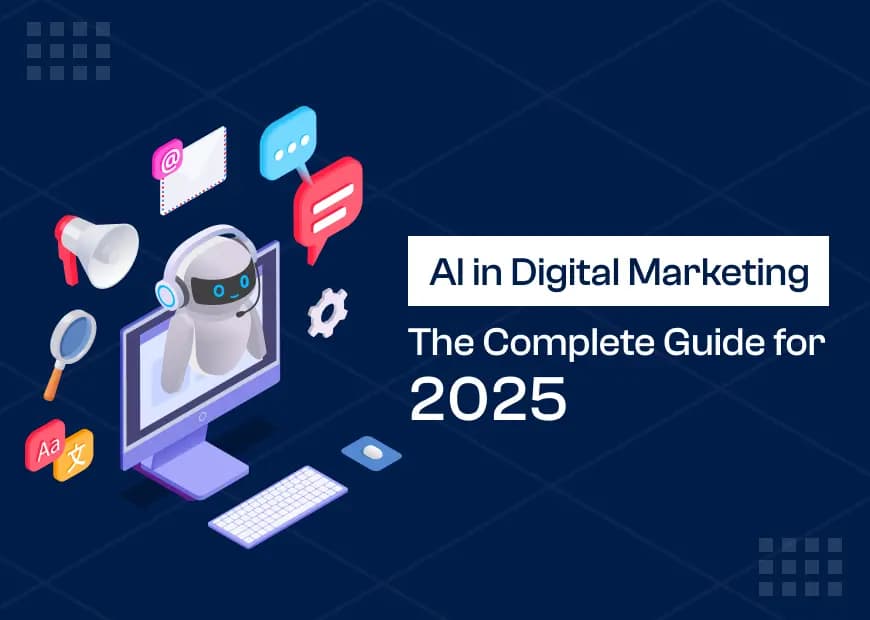 AI in Digital Marketing: The Complete Guide for 2025