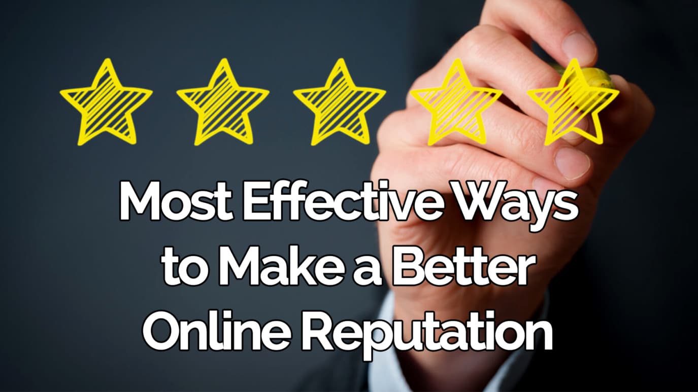 Most Effective Ways to Make a Better Online Reputation