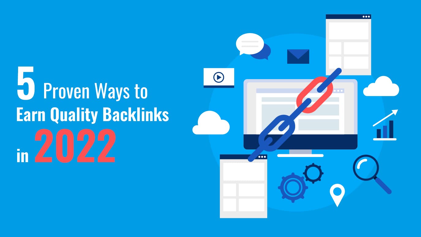 5 Proven Ways to Earn Quality Backlinks in 2022
