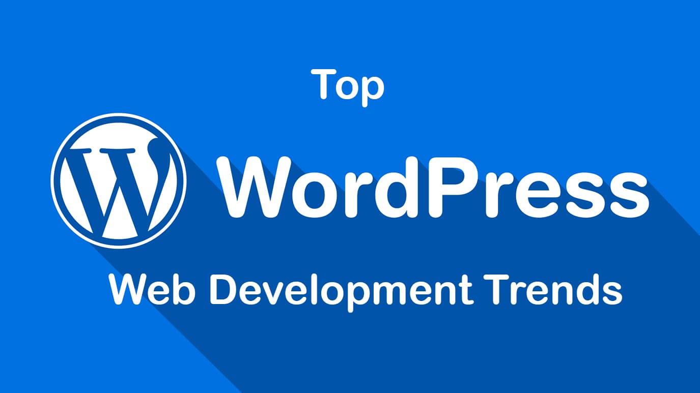 WordPress Trends That are Taking Over the Market