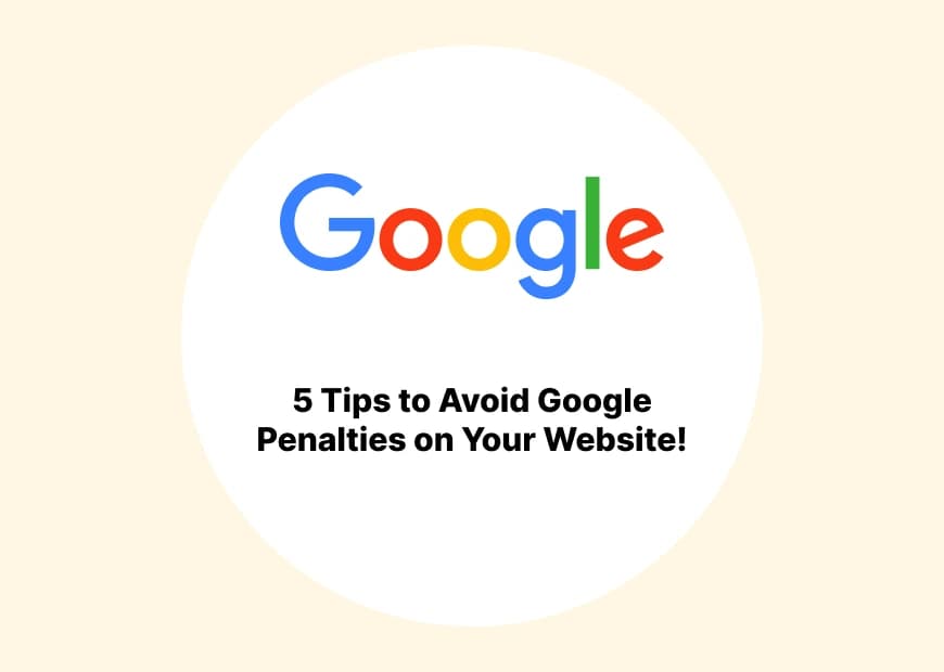 5 Tips to Avoid Google Penalties on Your Website!