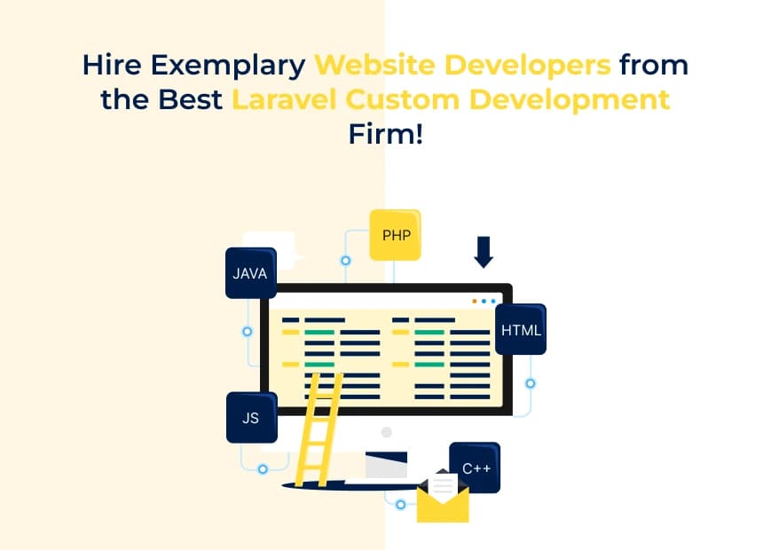 Hire Exemplary Website Developers from the Best Laravel Custom Development Firm!