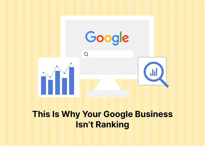 This Is Why Your Google Business Isn’t Ranking (And What to Do about It)