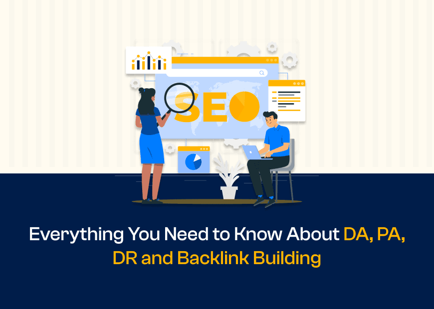 Everything You Need to Know About DA, PA, DR and Backlink Building